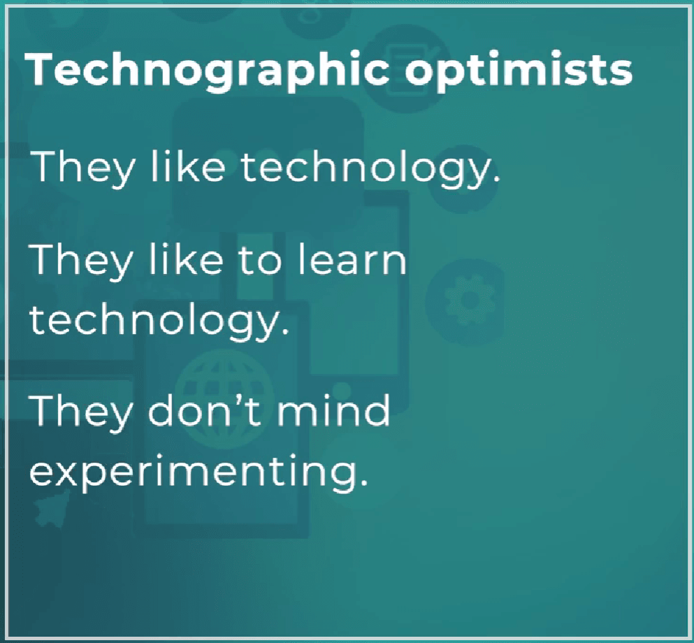 Slide describing technographic optimists as people who like technology, like to learn it and do not mind experimenting